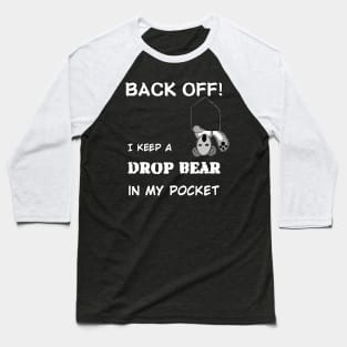 Back Off- I keep a Drop bear in my pocket Baseball T-Shirt